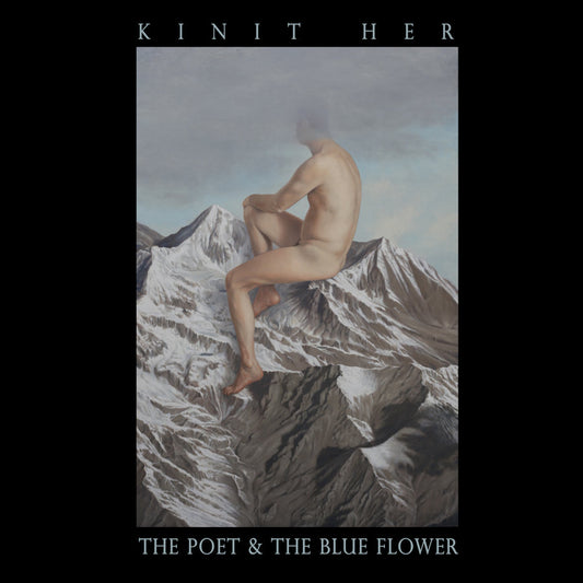 Kinit Her - The Poet & The Blue Flower LP